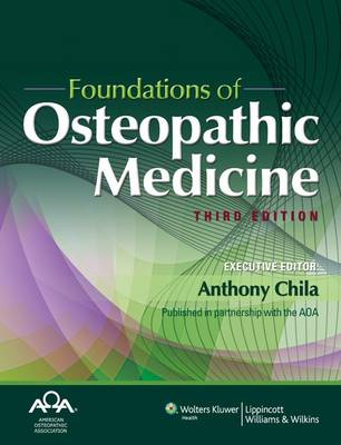 Foundations of Osteopathic Medicine; American Osteopathic Association, Anthony Chila; 2010