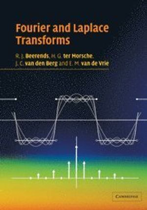 Fourier and Laplace Transforms; R J Beerends; 2003