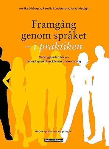 Framgång genom språket - i praktiken; Annika Löthagen Holm, Pernilla Lundenmark, Anna Modigh; 2018