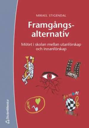 Framgångsalternativ : mötet i skolan mellan utanförskap och innanförskap; Mikael Stigendal; 2004