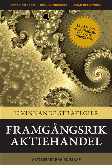 Framgångsrik Aktiehandel - 10 vinnande strategier; Johnny Torssell, Peter Nilsson, Johan Hellström; 2011