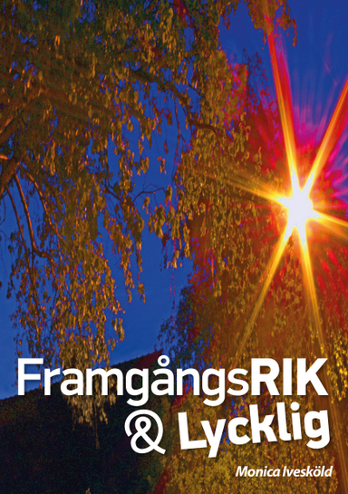 Framgångsrik & lycklig; Monica Ivesköld; 2013