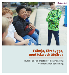 Främja, förebygga, upptäcka och åtgärda; Sverige. Skolverket, Sverige. Skolöverstyrelsen
(tidigare namn), Sverige. Skolöverstyrelsen, Sverige. Myndigheten för skolutveckling; 2019