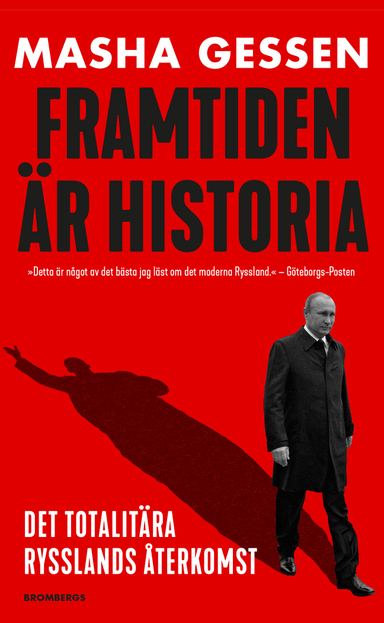 Framtiden är historia : det totalitära Rysslands återkomst; Masha Gessen; 2018