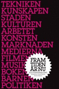 Framtiden är nu : Kultursverige 2040; Tobias Nielsén, Sven Nilsson; 2012