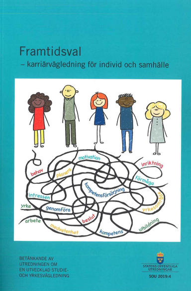 Framtidsval - karriärvägledning för individ och samhälle. SOU 2019:4 : Betänkande från Utredningen om en utvecklad studie- och yrkesvägledning (U 2017:10); Utbildningsdepartementet,; 2019