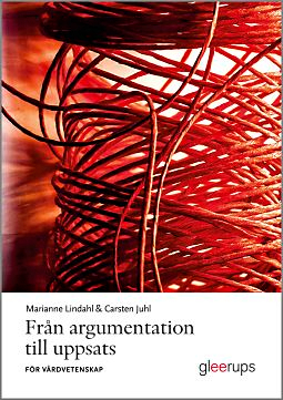 Från argumentation till uppsats - för vårdvetenskap; Marianne Lindahl, Carsten Juhl; 2014