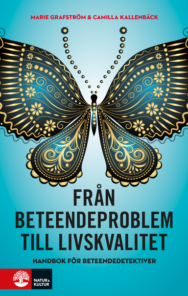 Från beteendeproblem till livskvalitet : Handbok för beteendedetektiver; Marie Grafström, Camilla Kallenbäck; 2018