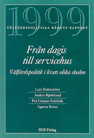 Från dagis till servicehus Välfärdspolitiska rådets rapport 1999; Lars Söderström; 1999