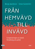 Från hemvävd till invävd - Europeiseringen av svensk förvaltning och politik; Bengt Jacobsson, Göran Sundström; 2006