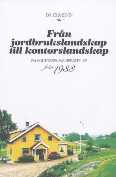 Från jordbrukslandskap till kontorslandskap; Bo Johansson; 2011