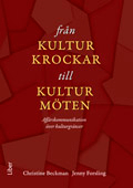 Från kulturkrockar till kulturmöten - Affärskommunikation över kulturgränser; Christine Beckman, Jenny Forsling; 2009