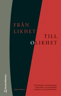 Från likhet till olikhet : - Tre årtionen av förändringar inom hälso- och sjukvården - samspel och konfrontationer; Karin Olsson; 2002