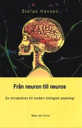 Från neuron till neuros : En introduktion till modern biologisk psykologi; Stefan Hansen; 2000