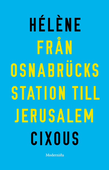 Från Osnabrücks station till Jerusalem; Hélène Cixous; 2021