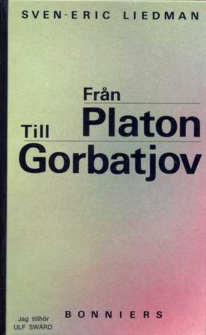 Från Platon till Gorbatjov: de politiska idéernas historia; Sven-Eric Liedman; 1989