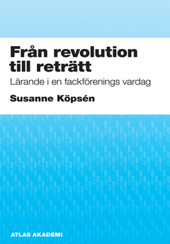 Från revolution till reträtt; Susanne Köpsén; 2010