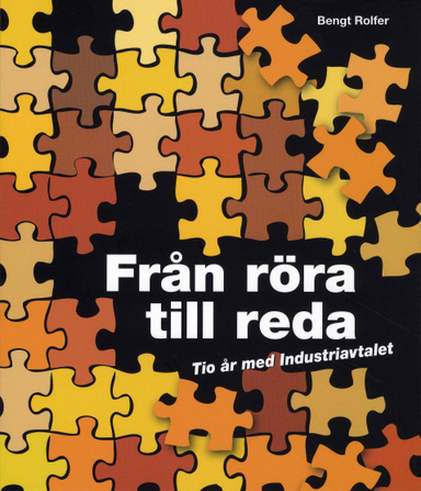 Från röra till reda : tio år med Industriavtalet; Bengt Rolfer; 2008