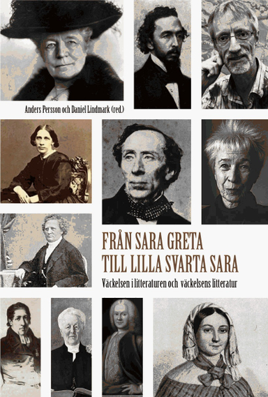 Från Sara Greta till Lilla svarta Sara : väckelsen i litteraturen och väckelsens litteratur; Anders Persson, Daniel Lindmark; 2009