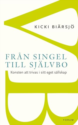 Från singel till självbo : konsten att trivas i sitt eget sällskap; Kicki Biärsjö; 2012