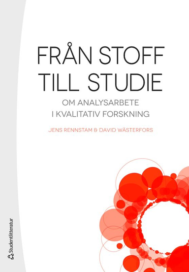 Från stoff till studie : om analysarbete i kvalitativ forskning; Jens Rennstam, David Wästerfors; 2015