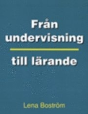 Från undervisning till lärande; Lena Boström; 1998