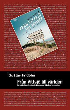 Från Vittsjö till världen : om global apartheid och alla oss som vill någon annanstans; Gustav Fridolin; 2010