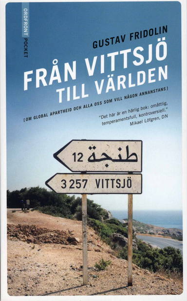 Från Vittsjö till världen : om global aprtheid och alla oss som vill någon; Gustav Fridolin; 2007