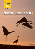 Frank Gul Naturkunskap A; Gunnar Björndahl, Johan Castenfors, Sandra Dahlén, Birgitta Landgren, Robert Obing, Sara Wahlberg; 2005