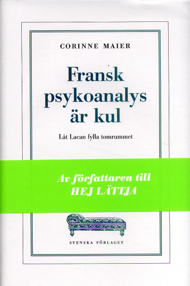 Fransk psykoanalys är kul : Låt Lacan fylla tomrummet; Corinne Maier; 2006