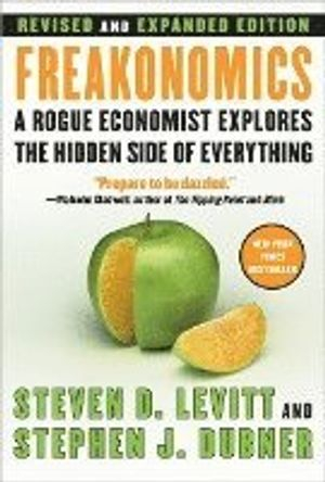 Freakonomics; Steven D Levitt, Stephen J Dubner; 2006