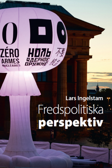 Fredspolitiska perspektiv; Lars Ingelstam; 2023