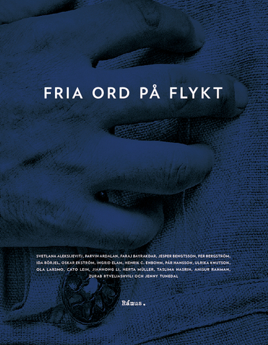 Fria ord på flykt; Svetlana Aleksijevitj, Parvin Ardalan, Faraj Bayrakdar, Jesper Bengtsson, Ida Börjel, Ingrid Elam, Henrik C Enbohm, Pär Hansson, Li Jianhong, Ulrika Knutson, Ola Larsmo, Cato Lein, Herta Müller, Taslima Nasrin, Anisur Rahman, Zurab Rtveliashvili, Jenny Tunedal; 2012