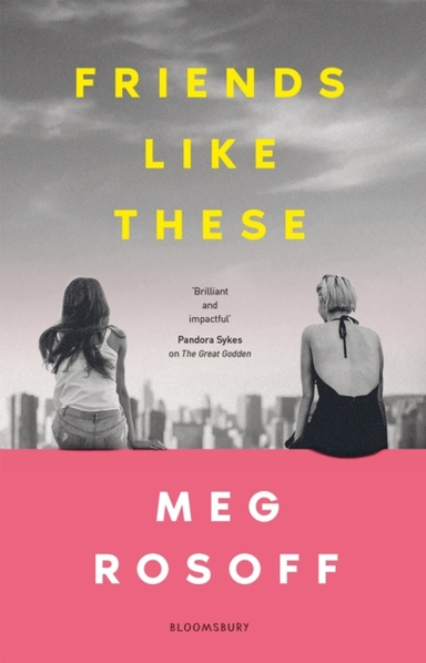 Friends Like These - 'This summer's must-read' - The Times; Meg Rosoff; 2022