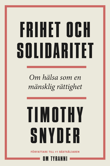 Frihet och solidaritet : om hälsa som en mänsklig rättighet; Timothy Snyder; 2020