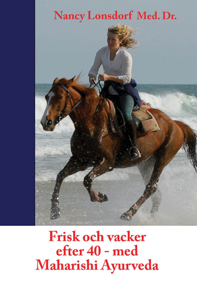 Frisk och vacker efter 40 med Maharishi Ayurveda; Nancy Lonsdorf Med. Dr; 2011