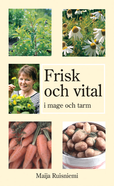 Frisk och vital i mage och tarm (Maijas bästa råd om egenvård); Ruisniemi Maija; 2003