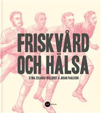 Friskvård och Hälsa; Stina Zegarra Willquist, Johan Paulsson; 2014