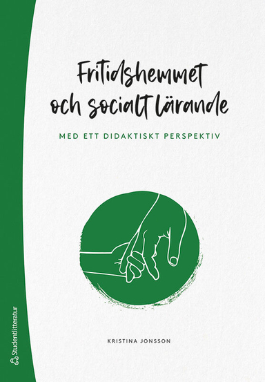 Fritidshemmet och socialt lärande : med ett didaktiskt perspektiv; Kristina Jonsson; 2023