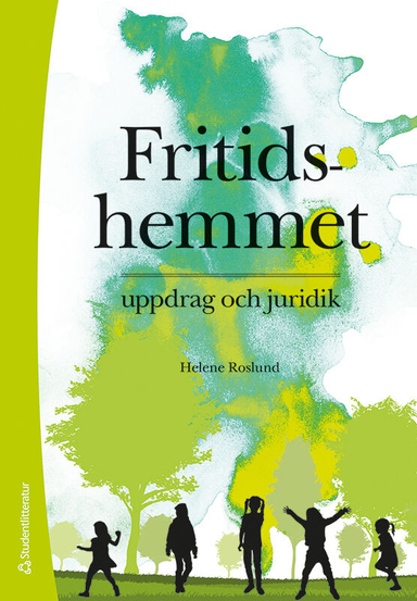 Fritidshemmet - uppdrag och juridik; Helene Roslund; 2020