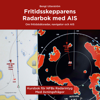 Fritidsskepparens radarbok med AIS : allt om hur en modern fritidsbåtsradar och AIS fungerar; Bengt Utterström; 2023