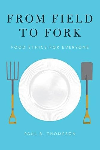 From Field to Fork; Paul B Thompson; 2015