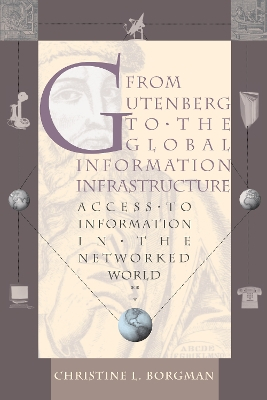 From Gutenberg to the Global Information Infrastructure; Christine L Borgman; 2003