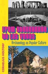 From Stonehenge to Las Vegas; Cornelius Holtorf; 2005