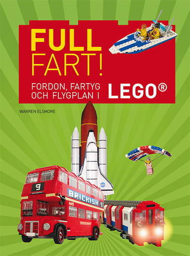 Full fart! : fordon, fartyg och flygplan i Lego; Warren Elsmore; 2017