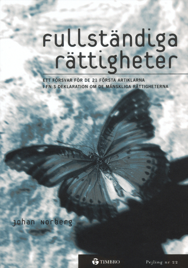 Fullständiga rättigheter - Ett försvar för de första 21 artiklarna i FN:s d; Johan Norberg; 1999