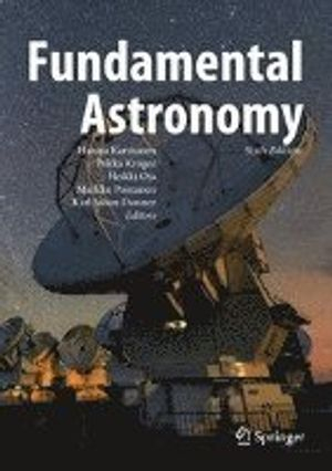 Fundamental Astronomy; Hannu Karttunen, Pekka Krger, Heikki Oja, Markku Poutanen, Karl Johan Donner; 2016