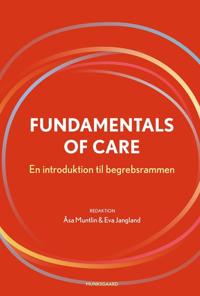 Fundamentals of Care; Åsa Muntlin, Eva Jangland, Åsa Andersson, Debra Jackson, Alison Kitson; 2021