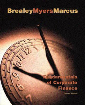 Fundamentals of Corporate Finance; Richard A Brealey, Stewart C Myers, Alan J Marcus; 1998