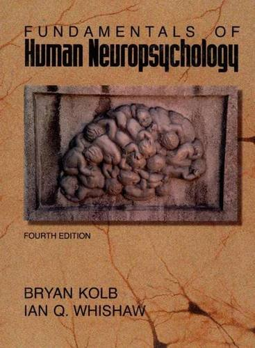 Fundamentals of Human Neuropsychology; Bryan Kolb, Ian Q. Whishaw; 1995